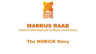 "The MOKICK story" by Markus Raab - WWX2015