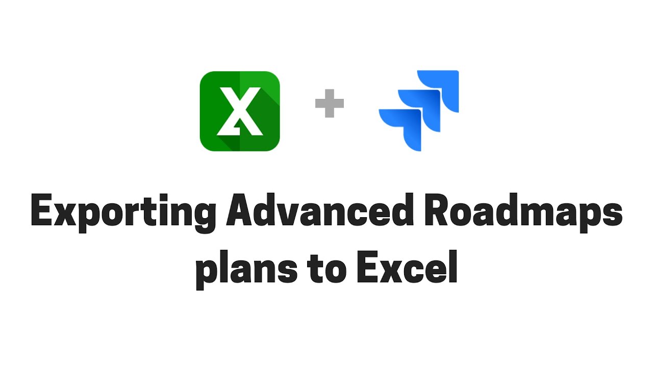 Exporting Advanced Roadmaps plans from Jira to Excel