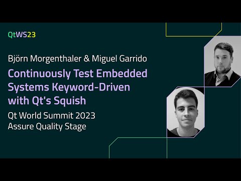 Continuously Test Embedded Systems Keyword-Driven with Qt's Squish with Björn & Miguel | #QtWS23