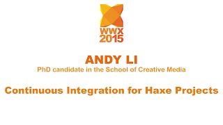 "Continuous Integration for Haxe Projects" by Andy Li