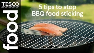 5 tips to stop BBQ food sticking