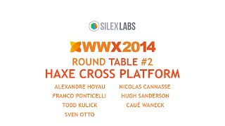 Round Table - #2 Haxe Cross Platform -